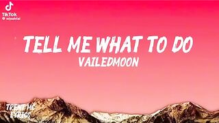 Tell Me What To Do - Vailedmoon (Lyrics), please follow me