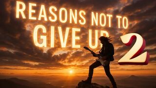 Reasons Not to Give Up (2)  | A moving message to keep going