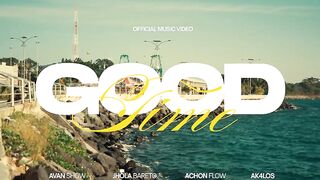 GOOD TIME _ Avan show x jhola bareto x Achon flow x Ak4los ( OFFICIAL MV )