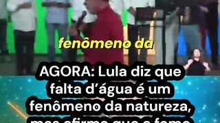 Agora lula fala da falta de agua é ....
