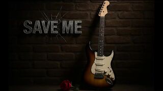 Save Me ( rock romantic ) - “A romantic rock ballad forged in love and loss.
