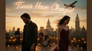 Times Have Changed  ( rock romantic) - The soundtrack to hearts that still burn