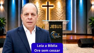 Por que você deve Ler a Palavra de Deus todos os dias e Orar sem Cessar?