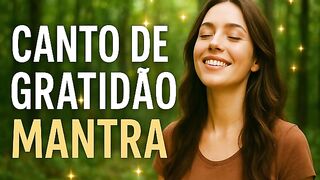Song of Gratitude – I Give Thanks for Everything! ✨ Mantra to Attract Peace, Love, and Prosperity.