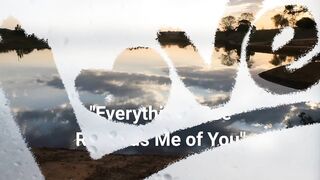 Everything I See Reminds Me Of You