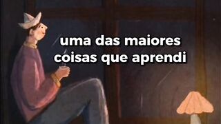 Uma das maiores coisas que eu aprendi