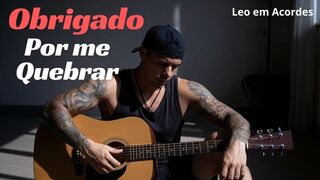 Obrigado por me Quebrar - Leo em Acordes (Rock Romântico / Acoustic Rock)
