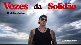 Vozes da Solidão (Álbum Completo) - Leo em Acordes [Rock Romântico]