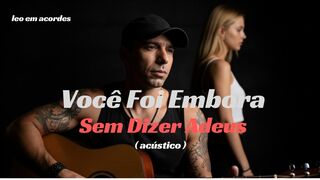 Você Foi Embora Sem Dizer Adeus – Leo em Acordes (Versão Acústica Oficial) Rock Romântico Emocional