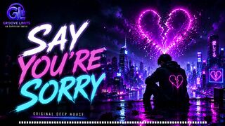 Say You're Sorry 💔 Emotional Deep House | No Copyright Music | Groove Limits