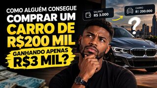 COMO ALGUÉM COMPRA UM CARRO DE R$200 MIL GANHANDO R$3 MIL?
