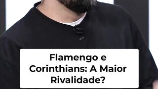 Flamengo vs Corinthians  A Maior Rivalidade Revelada!
