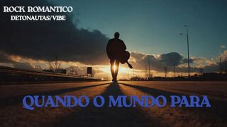 Quando o Mundo Para – Rock Romântico no Estilo Detonautas
