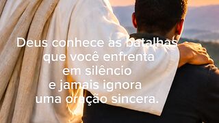Deus conhece as batalhas que você enfrenta em silêncio e jamais ignora uma oração sincera.