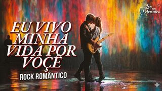 Eu Vivo Minha Vida Por Você - Rock Romântico (Leo em Acordes)