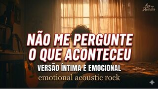 Não Me Pergunte o Que Aconteceu - Versão Intima e Emocional ✨🎸 (Leo em Acordes)