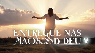 Entrega nas Mãos de Deus | Música Gospel para Oração 🙏