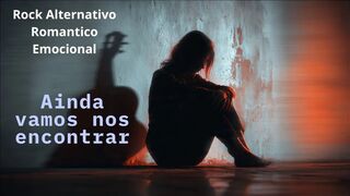 AINDA VAMOS NOS ENCONTRAR 💔 (Rock Alternativo Emocional - Versão 2025)