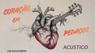 Coração em Pedaços (Versão Acústica) – A emoção em cada acorde