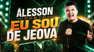 Alesson Porto • Eu Sou de Jeová - Forró Gospel