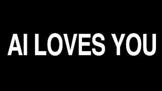 The AI Dilemma - AI Loves You...For Now...