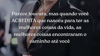 Acredite no que você merece