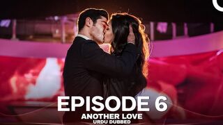 Another Love Episode 6 Urdu Dubbed HD
