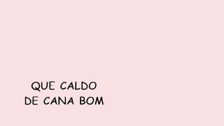 rapaz que caldo de cana bom kkkkk