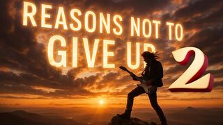 Reasons Not to Give Up (2) / Uma mensagem poderosa de força e esperança