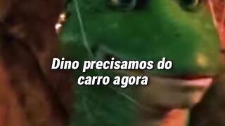 Dino precisamos do carro