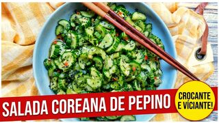 Salada Coreana de Pepino Perfeita e Crocante