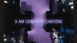 3 AM Concrete Canyons - Modern Synth-Pop (Official Audio)