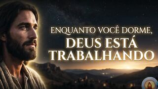ORAÇÃO DA NOITE DE HOJE | ENQUANTO VOCÊ DORME, DEUS ESTÁ TRABALHANDO