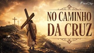 No caminho da cruz