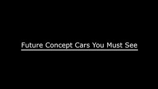 7 Future Concept Cars YOU MUST SEE 4