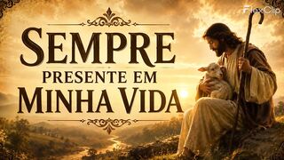 Sempre Presente em minha vida