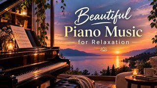 🎹✨ Relaxing Piano Music — Beautiful Melodies to Calm Your Mind
