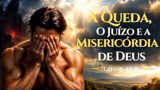 “A queda, o juízo e a misericórdia de Deus“ - Gênesis 4:8–16