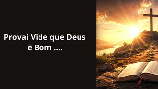 Provai Vide que Deus é Bom