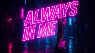 Always in Me”  (Sempre em mim) - Composição Original de Leo em Acordes