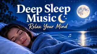 Deep Sleep Music 🌙🎧 — Relax Your Mind, Release Stress & Drift Into Sleep