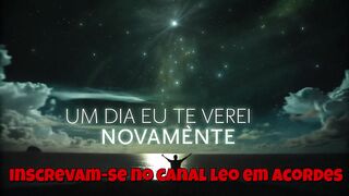 Um dia eu te verei novamente"- compositor leonardo correa