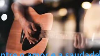 Entre o amor e a saudade"