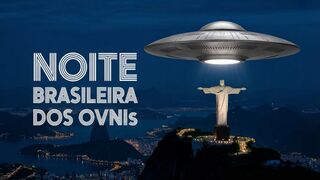 A Noite Oficial dos OVNIs no Brasil