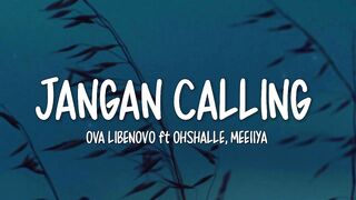 Ova Libenovo - Jangan Calling  - Feat. Ohshalle & Meeiiya.mp4