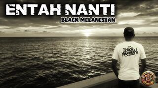 ENTAH NANTI - Black Melanesian - Official Video Music