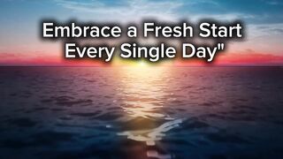 Embrace a Fresh Start Every Single Day