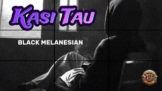 KASI TAU - BLACK MELANESIAN - Official Video Music.
