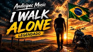 Andicipec Music - I Walk Alone (Legendado)