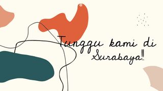 Tunggu Kami di Surabaya Yaaaa!!